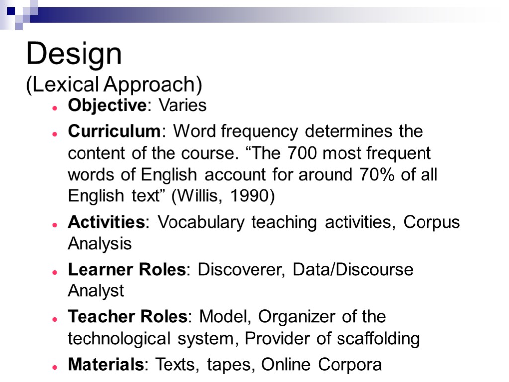 Design (Lexical Approach) Objective: Varies Curriculum: Word frequency determines the content of the course.